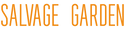 Text 'SALVAGE GARDEN' in orange on a white background